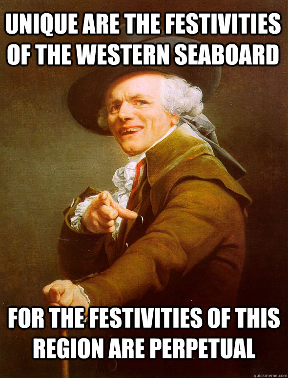 Unique are the festivities of the western Seaboard For the festivities of this region are perpetual - Unique are the festivities of the western Seaboard For the festivities of this region are perpetual  Joseph Ducreux