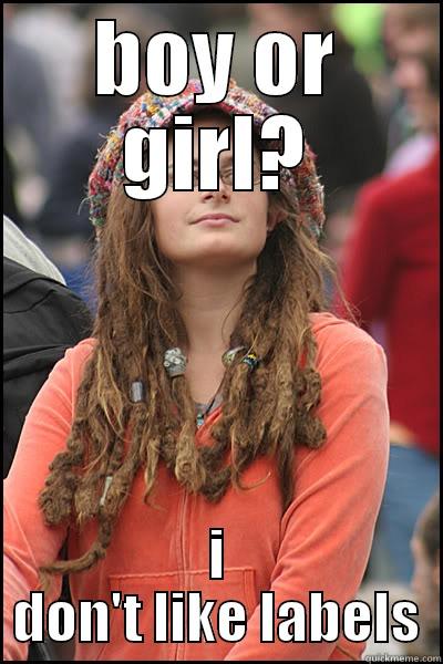 BOY OR GIRL? I DON'T LIKE LABELS College Liberal