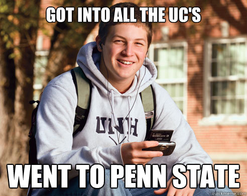 got into all the uc's went to penn state  College Freshman