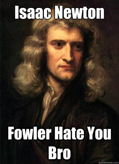 Isaac Newton Fowler Hate You Bro - Isaac Newton Fowler Hate You Bro  Sir Isaac Newton