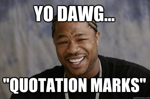 YO DAWG... 