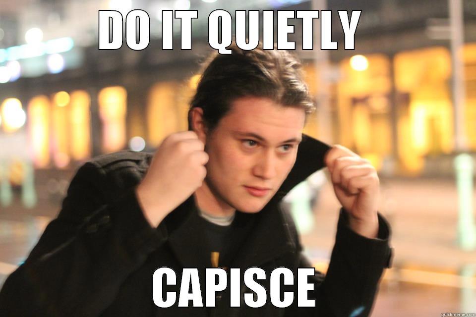 UP TO NO GOOD - DO IT QUIETLY  CAPISCE Misc