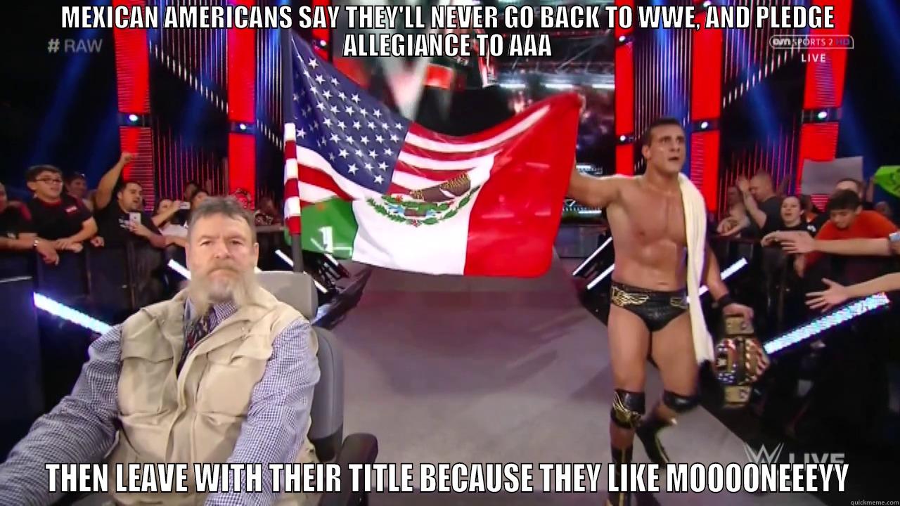 MEXICAN AMERICANS SAY THEY'LL NEVER GO BACK TO WWE, AND PLEDGE ALLEGIANCE TO AAA THEN LEAVE WITH THEIR TITLE BECAUSE THEY LIKE MOOOONEEEYY Misc