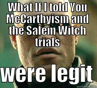 NSA logic: Where there is smoke there is fire.. - WHAT IF I TOLD YOU MCCARTHYISM AND THE SALEM WITCH TRIALS  WERE LEGIT Matrix Morpheus
