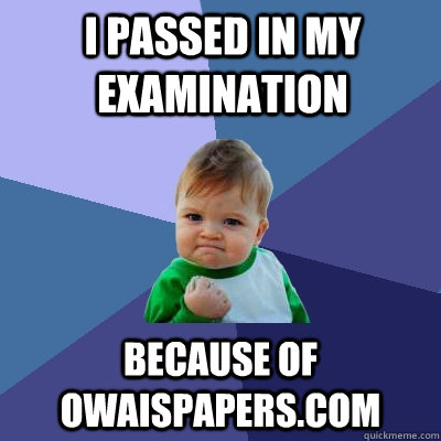 I Passed in my examination Because of OwaisPapers.com  Success Kid