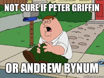 Not sure if Peter griffin  Or Andrew Bynum   