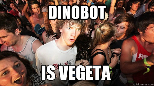 DINOBOT is VEGETA  Sudden Clarity Clarence
