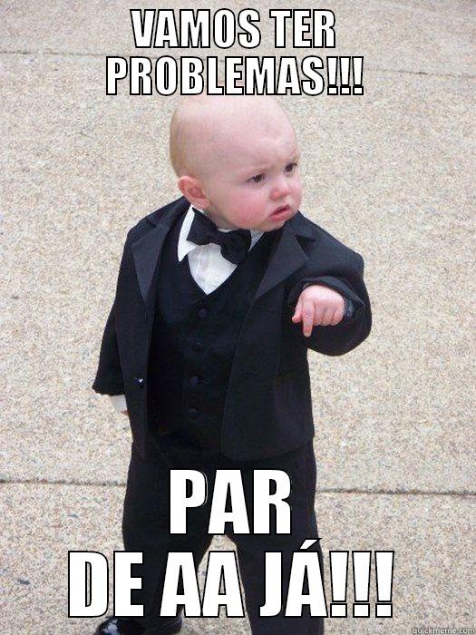 VAMOS TER PROBLEMAS!!! PAR DE AA JÁ!!! Baby Godfather