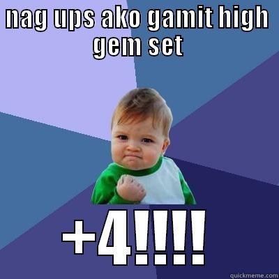 NAG UPS AKO GAMIT HIGH GEM SET +4!!!! Success Kid