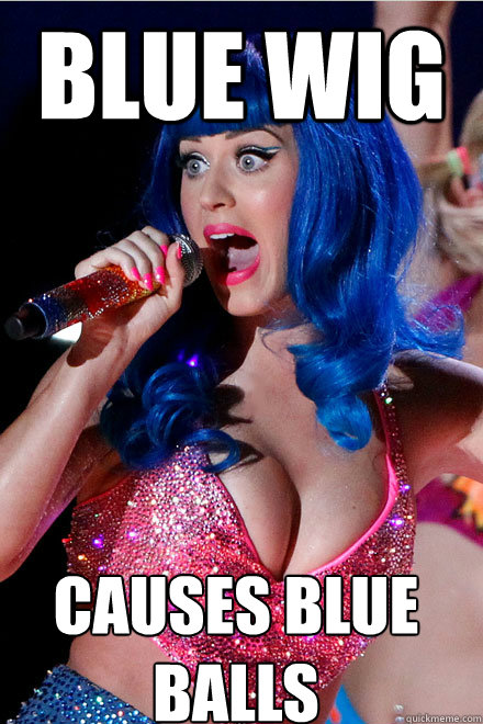Blue Wig Causes Blue Balls - Blue Wig Causes Blue Balls  Katy Cocktease