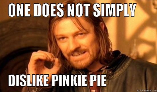 ONE DOES NOT SIMPLY     DISLIKE PINKIE PIE                  Boromir
