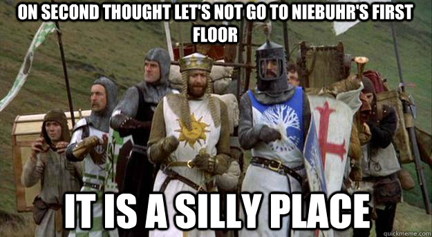 On second thought let's not go to Niebuhr's first floor It is a silly place  