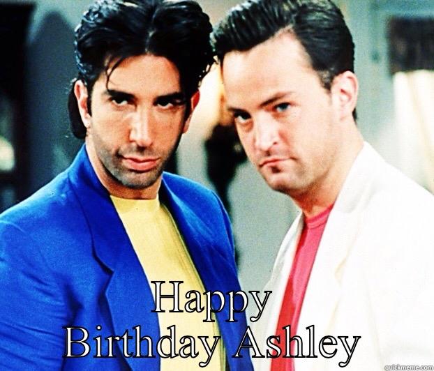  HAPPY BIRTHDAY ASHLEY Misc