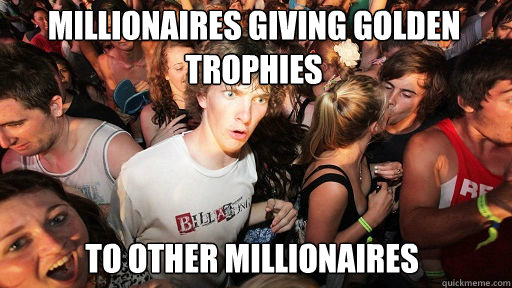 millionaires giving golden trophies to other millionaires  Sudden Clarity Clarence