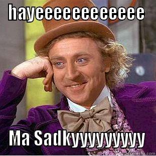 HAYEEEEEEEEEEEE MA SADKYYYYYYYYY Creepy Wonka