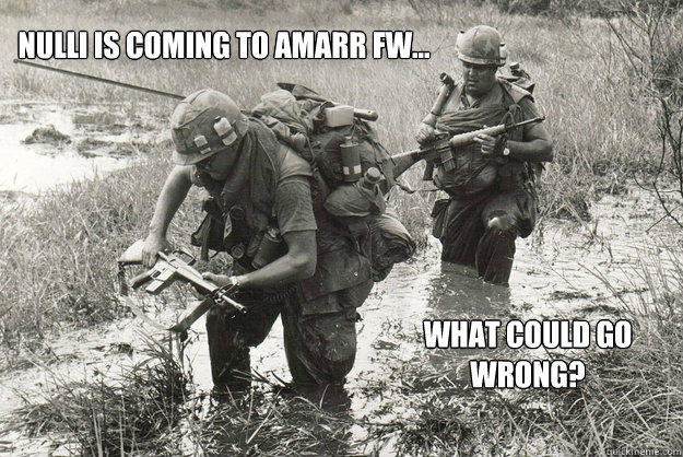 Nulli is coming to Amarr FW... What could go wrong? - Nulli is coming to Amarr FW... What could go wrong?  Nulli is coming