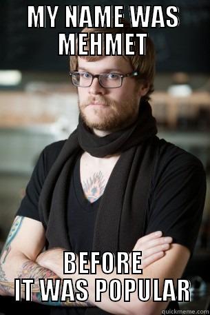MY NAME WAS MEHMET BEFORE IT WAS POPULAR Hipster Barista