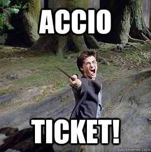 accio ticket!  Pissed off Harry