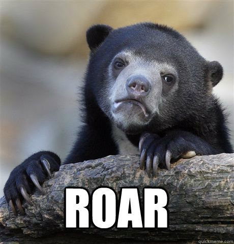  ROAR -  ROAR  Confession Bear