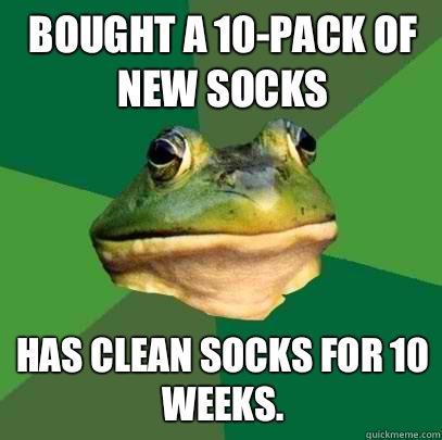 Bought a 10-pack of new socks Has clean socks for 10 weeks.  Foul Bachelor Frog