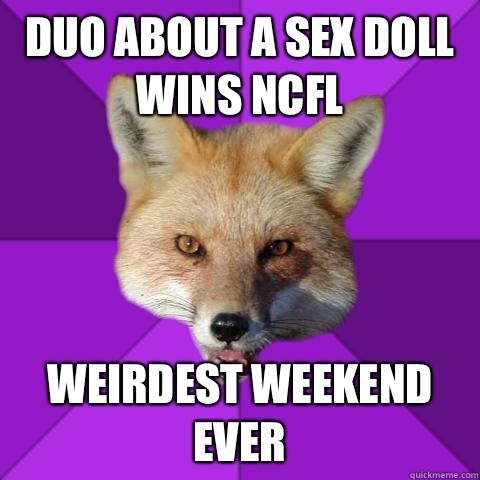 Duo about a sex doll wins NCFL Weirdest weekend ever  Forensics Fox