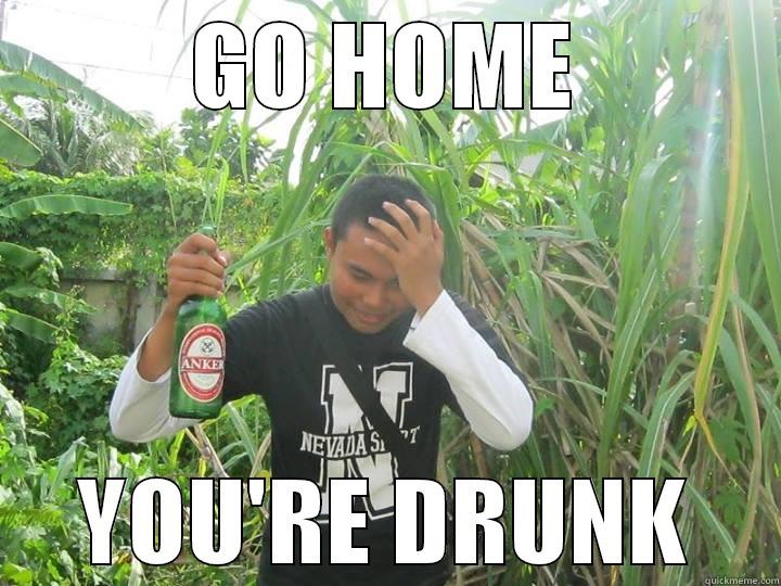 GO HOME YOU'RE DRUNK Misc