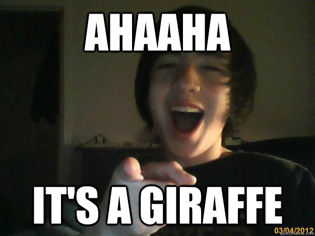ahaaha it's a giraffe  Pun Face Calvin