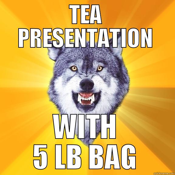 TEA PRESENTATION WITH 5 LB BAG Courage Wolf
