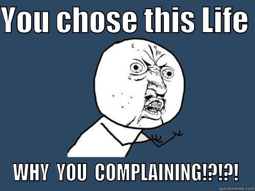 Making fun of Paige - YOU CHOSE THIS LIFE  WHY  YOU  COMPLAINING!?!?! Y U No