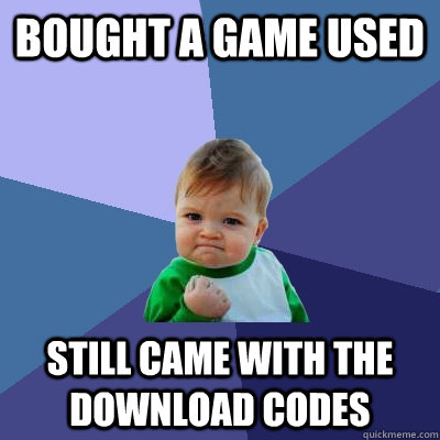 Bought a game used Still came with the download codes - Bought a game used Still came with the download codes  Success Kid