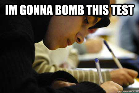 Im gonna Bomb this test  - Im gonna Bomb this test   Misc