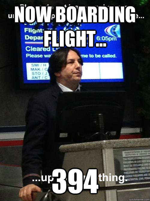 Now boarding flight... 394  AirSnape