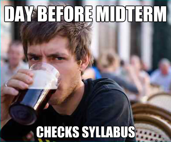 day before midterm checks syllabus Caption 3 goes here  Lazy College Senior