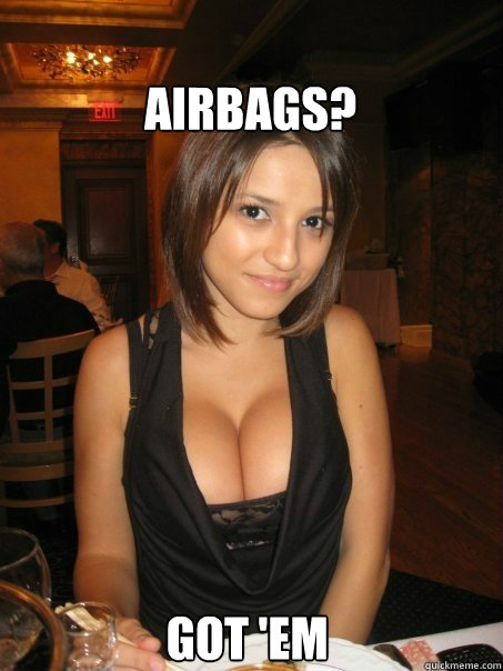 Got 'Em Airbags?  cant find boob girls meme