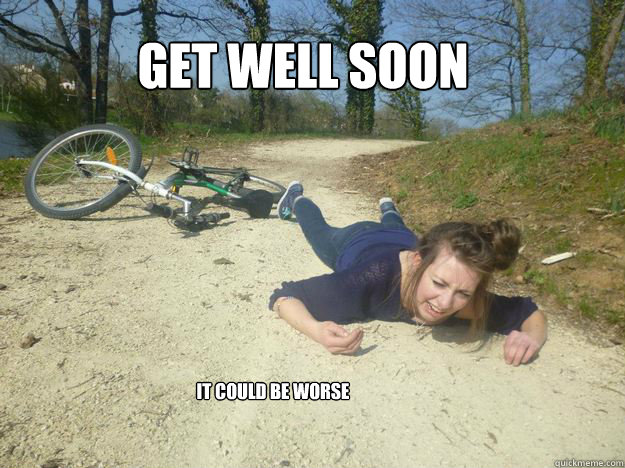 Get Well Soon It Could Be Worse  