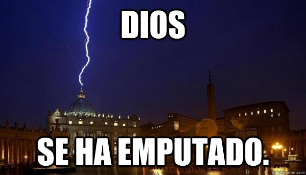 Dios Se ha emputado.  Vaticano