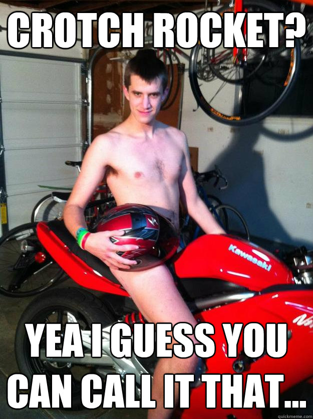 Crotch rocket?   Yea I guess you can call it that... - Crotch rocket?   Yea I guess you can call it that...  Motorcycle Matt