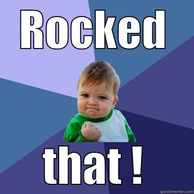 ROCKED THAT ! Success Kid