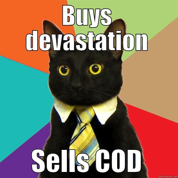 BUYS DEVASTATION SELLS COD Business Cat