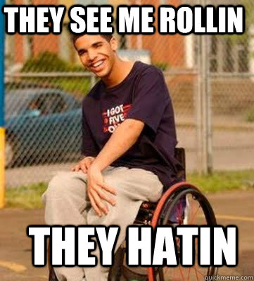 they see me rollin they hatin   - they see me rollin they hatin    DRAKE ROLLING