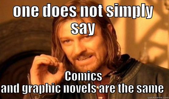 ONE DOES NOT SIMPLY SAY COMICS AND GRAPHIC NOVELS ARE THE SAME  Boromir