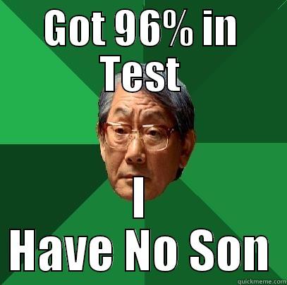GOT 96% IN TEST I HAVE NO SON High Expectations Asian Father