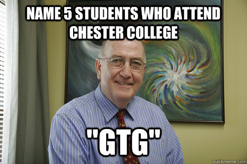 Name 5 students who attend Chester College 