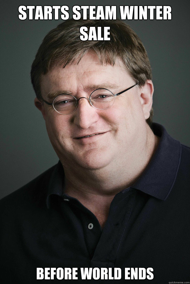 starts steam winter sale before world ends - starts steam winter sale before world ends  Good Guy Gabe Newell