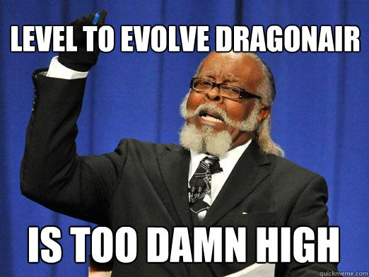 Level to evolve dragonair IS too damn high  