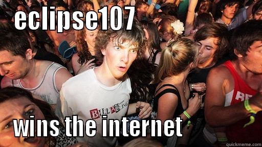 ECLIPSE107                        WINS THE INTERNET                Sudden Clarity Clarence