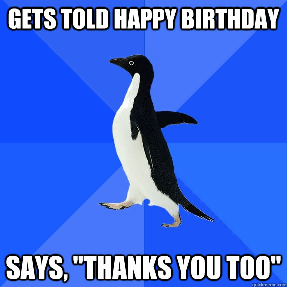 gets told happy birthday Says, 