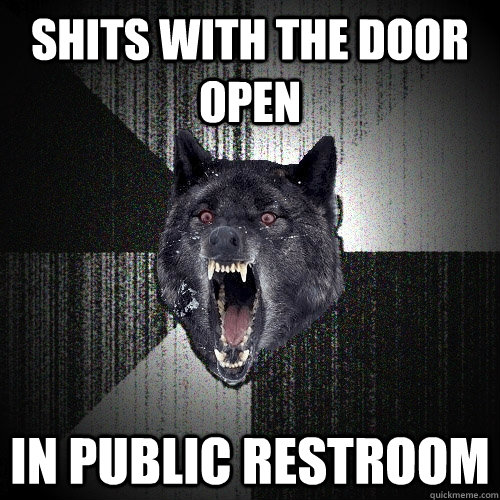 Shits with the door open In Public Restroom  Insanity Wolf