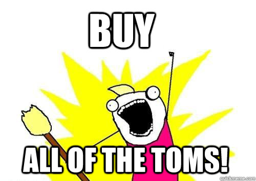 Buy All of the toms!  