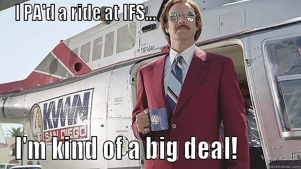 I PA'D A RIDE AT IFS...                                          I'M KIND OF A BIG DEAL!           Misc